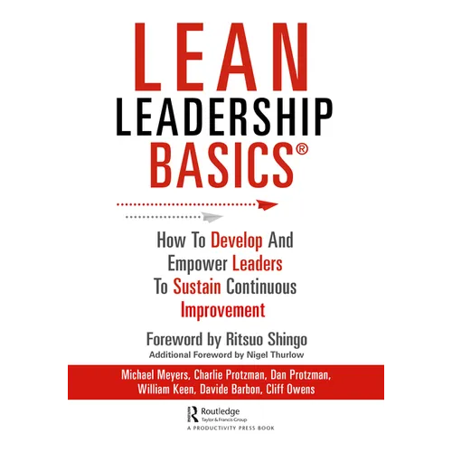 Lean Leadership BASICS: How to Develop and Empower Leaders to Sustain Continuous Improvement - Paperback