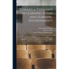 Toward a Typology of Learning Styles and Learning Environments: An Investigation of the Impact of Learning Styles and Discipline Demands on the Academ - Hardcover