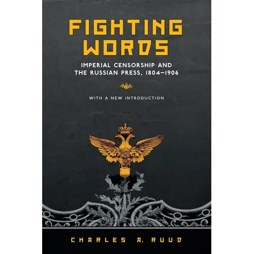 Fighting Words: Imperial Censorship and the Russian Press, 1804-1906 - Paperback