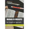 Women in Ministry: An Exegetical Approach - Paperback