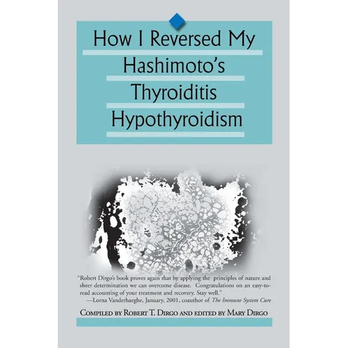 How I Reversed My Hashimoto's Thyroiditis Hypothyroidism - Paperback