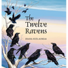The Twelve Ravens: A Lithuanian Folktale - Hardcover