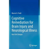 Cognitive Remediation for Brain Injury and Neurological Illness: Real Life Changes - Hardcover
