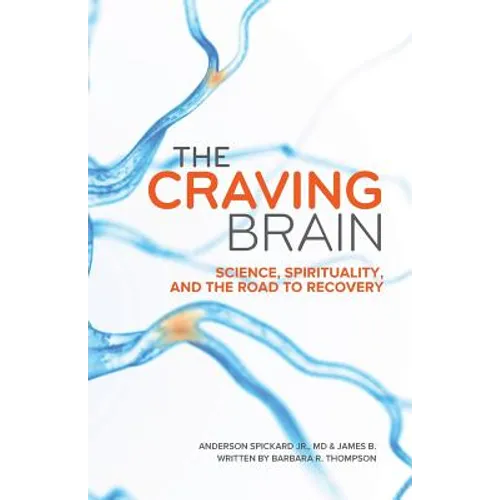 The Craving Brain: Science, Spirituality and the Road to Recovery - Paperback
