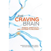The Craving Brain: Science, Spirituality and the Road to Recovery - Paperback
