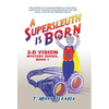 A Supersleuth is Born: 3-D Vision Mystery Series, Book 1 - Hardcover