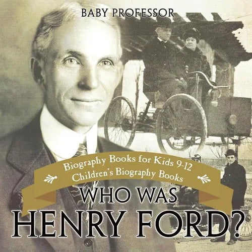Who Was Henry Ford? - Biography Books for Kids 9-12 Children's Biography Books - Paperback