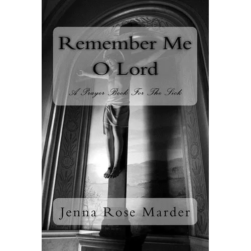 Remember Me O Lord: A Prayer Book For The Sick - Paperback