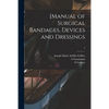 [Manual of Surgical Bandages, Devices and Dressings; 2 - Paperback