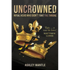 Uncrowned: Royal Heirs Who Didn't Take the Throne - Hardcover