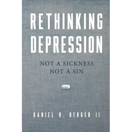 Rethinking Depression: Not a Sickness Not a Sin - Paperback