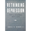 Rethinking Depression: Not a Sickness Not a Sin - Paperback