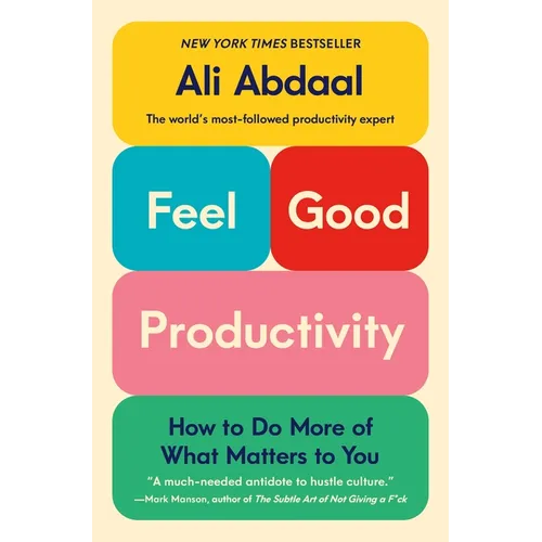 Feel-Good Productivity: How to Do More of What Matters to You - Hardcover