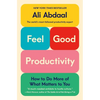 Feel-Good Productivity: How to Do More of What Matters to You - Hardcover