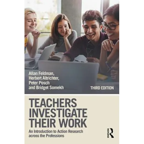 Teachers Investigate Their Work: An Introduction to Action Research Across the Professions - Paperback