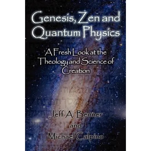 Genesis, Zen and Quantum Physics - A Fresh Look at the Theology and Science of Creation - Paperback