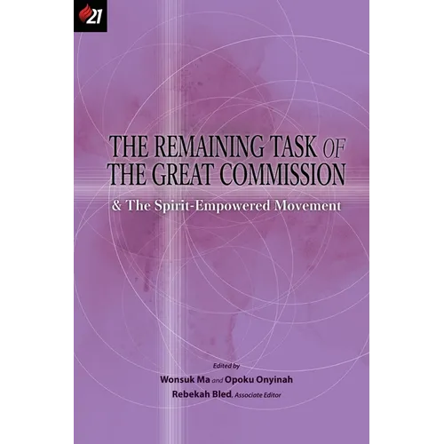 The Remaining Task of the Great Commission & the Spirit-Empowered Movement - Paperback