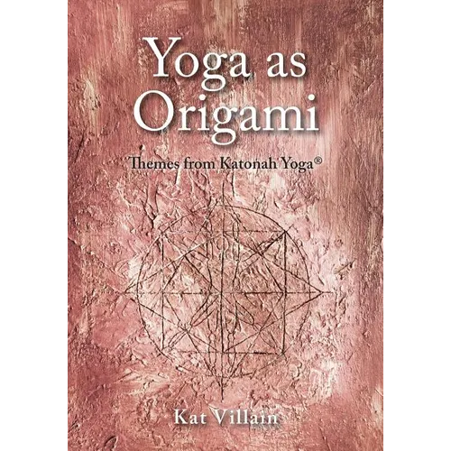 Yoga as Origami: Themes from Katonah Yoga - Paperback
