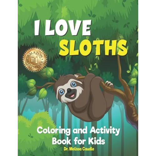 I Love Sloths: Coloring and Activity Book for Kids - Paperback