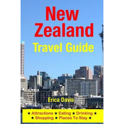 New Zealand Travel Guide: Attractions, Eating, Drinking, Shopping & Places To Stay - Paperback