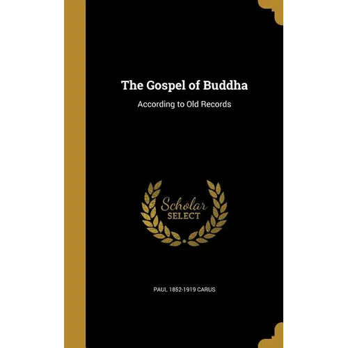 The Gospel of Buddha: According to Old Records - Hardcover