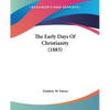 The Early Days Of Christianity (1883) - Paperback
