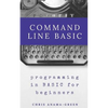 Command Line BASIC: programming in BASIC for beginners - Paperback