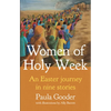 Women of Holy Week: An Easter Journey in Nine Stories - Paperback