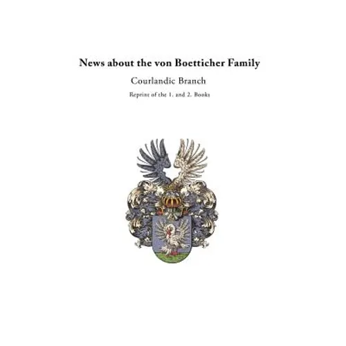News about the von Boetticher Family: Courlandic Branch - Hardcover