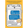 The Phone Book: Stay Safe, Be Smart, and Make the World Better with the Powerful Device in Your Hand - Paperback