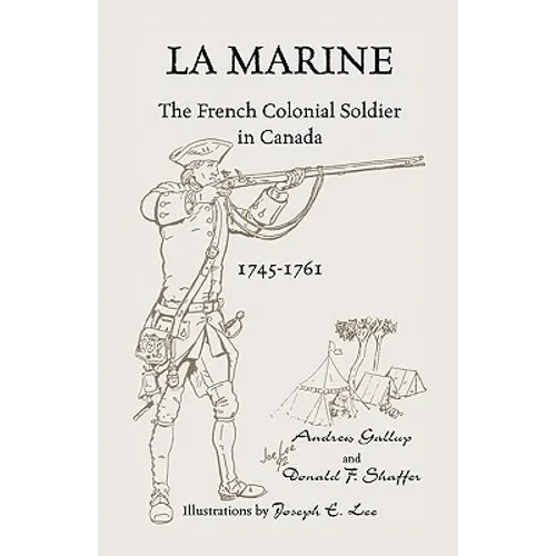 La Marine: The French Colonial Soldier in Canada, 1745-1761 - Paperback