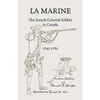 La Marine: The French Colonial Soldier in Canada, 1745-1761 - Paperback