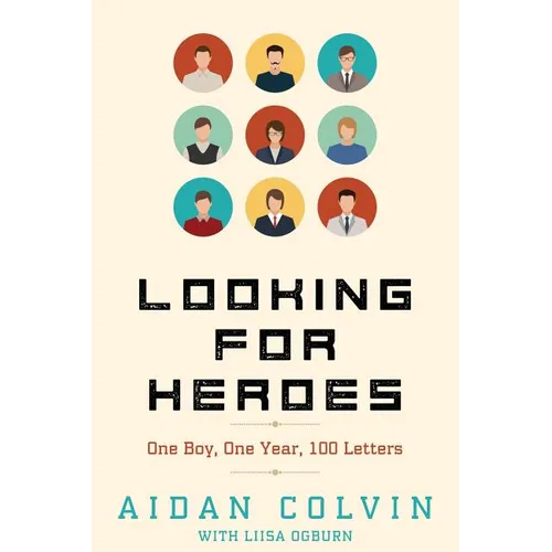 Looking for Heroes: One Boy, One Year, 100 Letters - Paperback