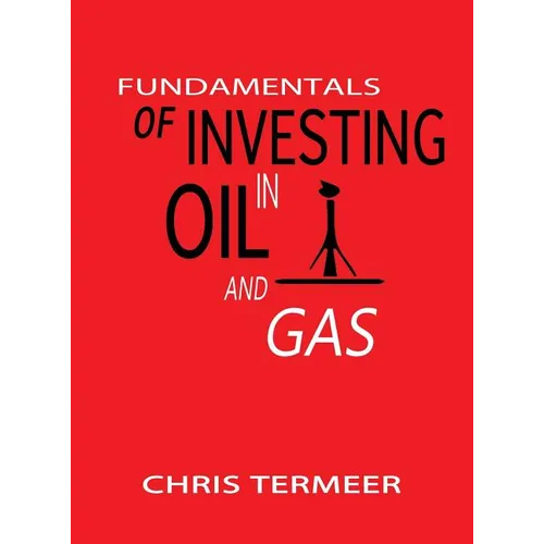 Fundamentals of Investing in Oil and Gas - Hardcover