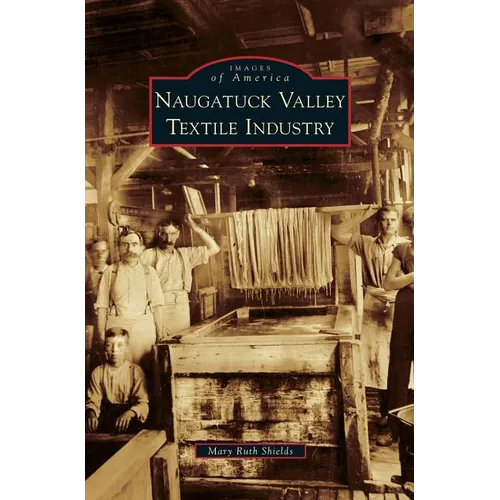 Naugatuck Valley Textile Industry - Hardcover