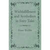 Wishfulfillment and Symbolism in Fairy Tales - Paperback