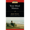 Your Mind Matters: The Place of the Mind in the Christian Life - Paperback