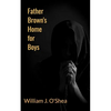 Father Brown's Home for Boys - Paperback