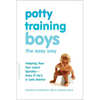 Potty Training Boys the Easy Way: Helping Your Son Learn Quickly -- Even If He's a Late Starter - Paperback