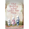 The Bunny Who Lost Her Hop - Hardcover