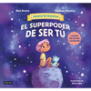 El Superpoder de Ser Tú 6 Cuentos Para Cultivar La Autoestima (Universo de Emociones) / The Superpower of Being You - Paperback