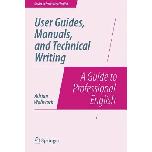 User Guides, Manuals, and Technical Writing: A Guide to Professional English - Paperback