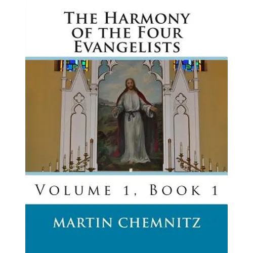 The Harmony of the Four Evangelists, volume 1 - Paperback