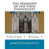 The Harmony of the Four Evangelists, volume 1 - Paperback