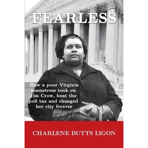 Fearless: How a poor Virginia seamstress took on Jim Crow, beat the poll tax and changed her city forever - Paperback
