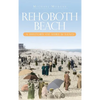 Rehoboth Beach: A History of Surf & Sand - Hardcover