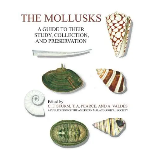 The Mollusks: A Guide to Their Study, Collection, and Preservation - Hardcover