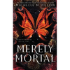 Merely Mortal: Urban Fantasy Romance - Paperback