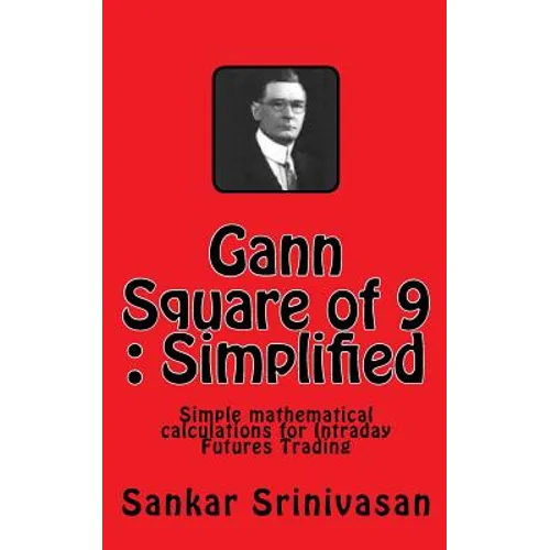 Gann Square of 9: Simple mathematical calculations for Futures Trading - Paperback