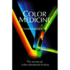 Color Medicine: The Secrets of Color Vibrational Healing - Paperback